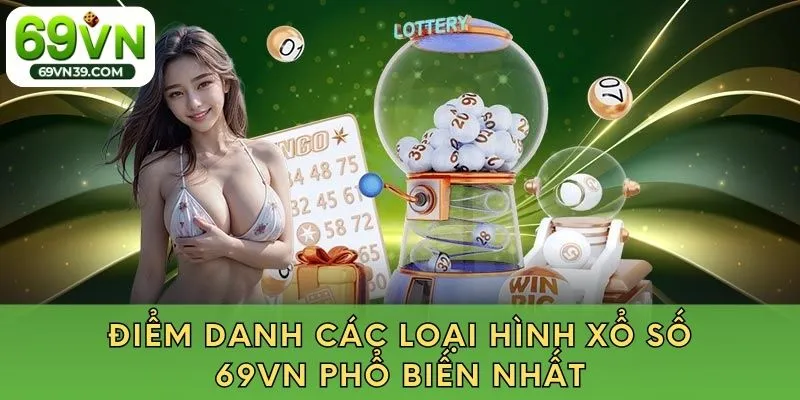 Điểm danh các loại hình xổ số 69VN phổ biến nhất