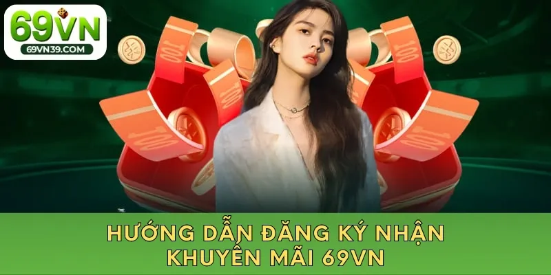 Hướng dẫn đăng ký nhận khuyến mãi 69vn