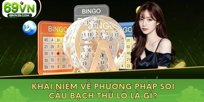 Khái niệm về phương pháp soi cầu bạch thủ lô là gì?