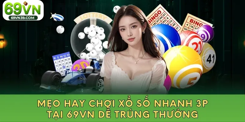 Mẹo hay chơi xổ số nhanh 3 phút tại 69VN dễ trúng thưởng