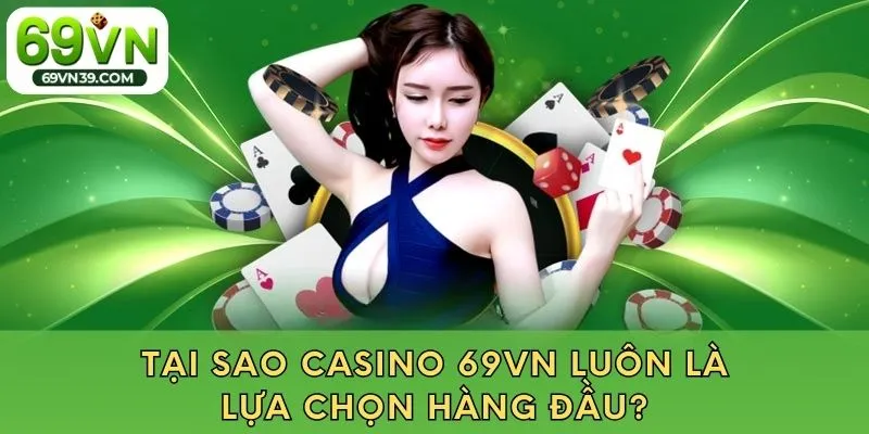 Lý do mọi người luôn tin chọn nhà cái 69VN để chơi