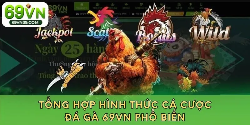 Tổng hợp hình thức cá cược đá gà 69VN phổ biến